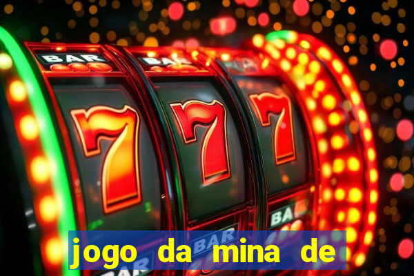 jogo da mina de ganhar dinheiro