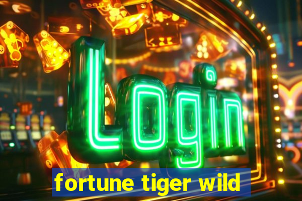 fortune tiger wild