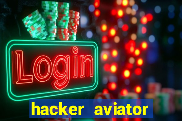 hacker aviator teste gr谩tis