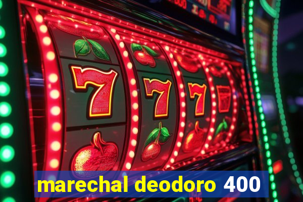 marechal deodoro 400