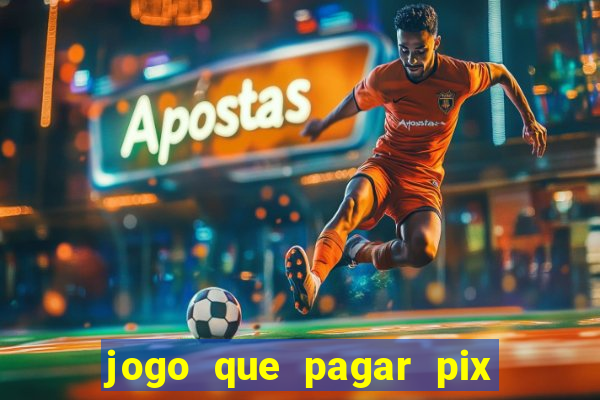 jogo que pagar pix na hora