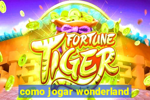 como jogar wonderland