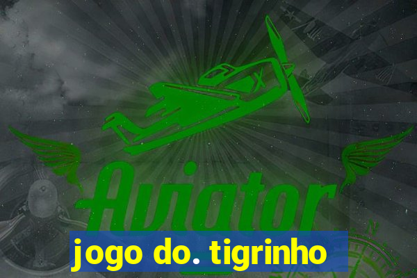 jogo do. tigrinho