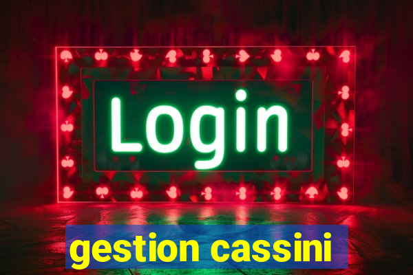 gestion cassini