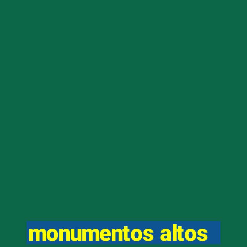 monumentos altos