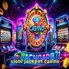 slots jackpot casino