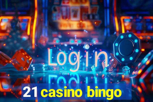 21 casino bingo