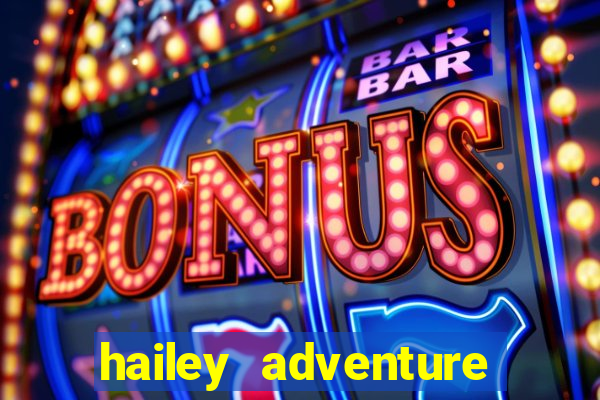 hailey adventure mod apk unlimited money