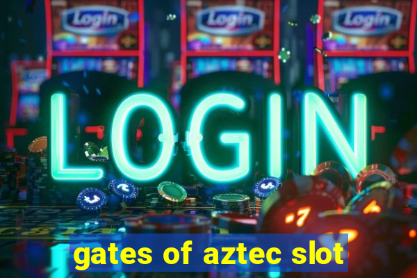 gates of aztec slot