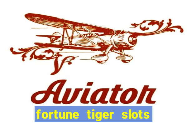 fortune tiger slots paga mesmo