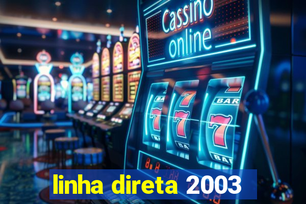 linha direta 2003