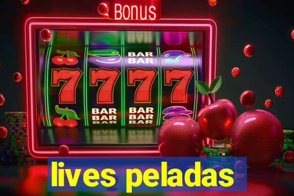 lives peladas