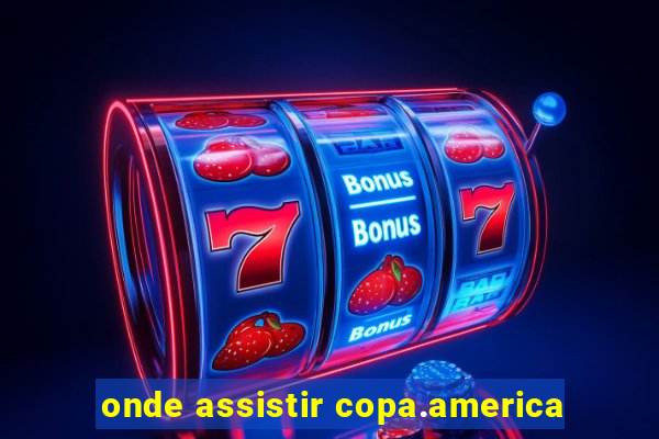 onde assistir copa.america