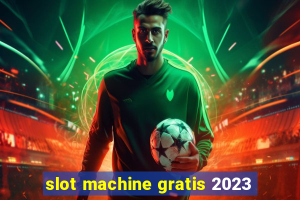 slot machine gratis 2023