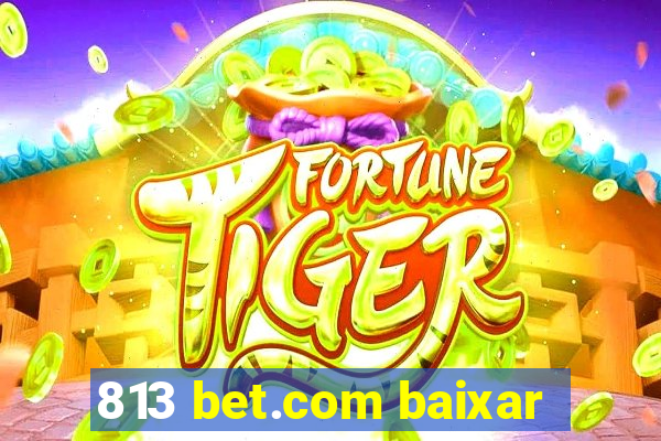 813 bet.com baixar