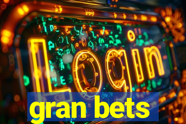 gran bets