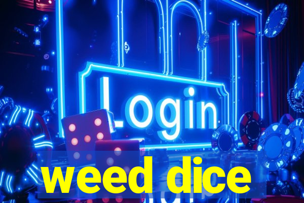 weed dice