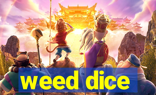 weed dice