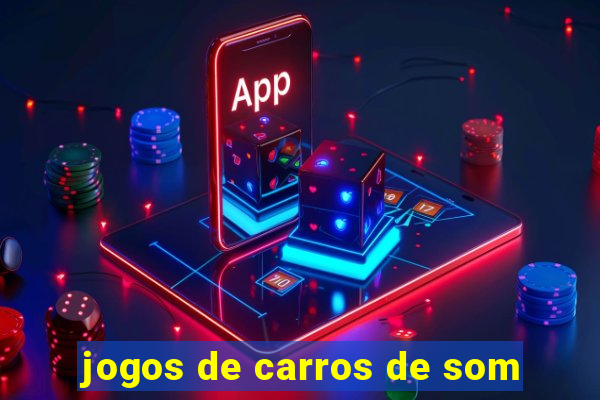 jogos de carros de som