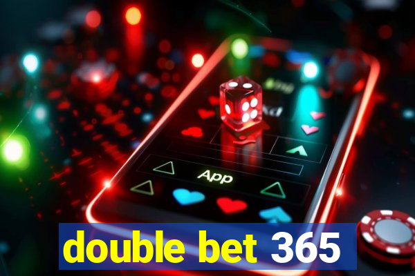 double bet 365