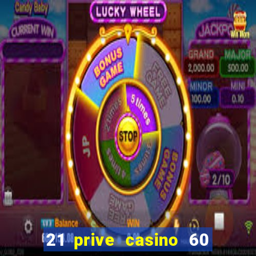 21 prive casino 60 free spins