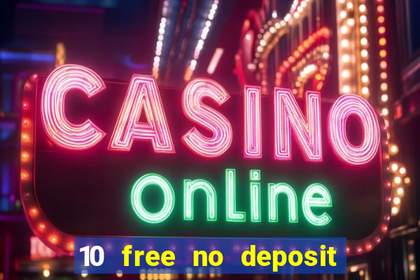 10 free no deposit casino uk 2022