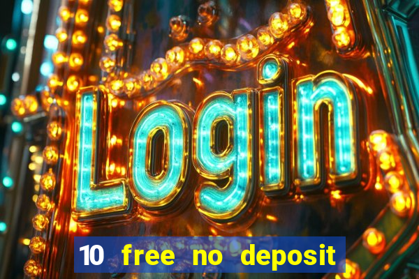 10 free no deposit casino uk 2022