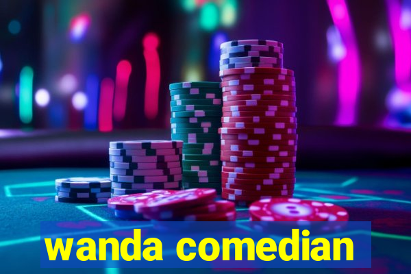 wanda comedian