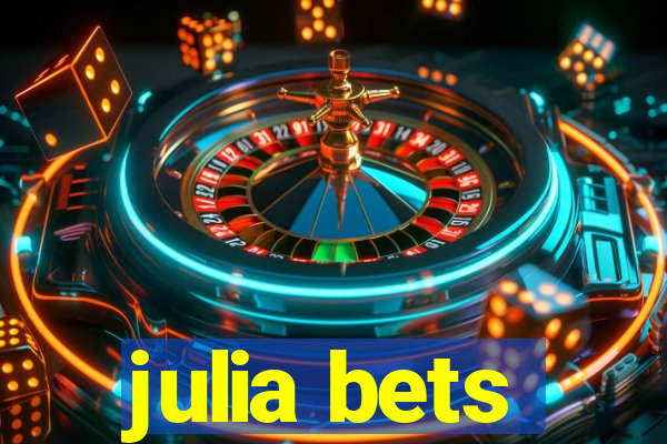 julia bets