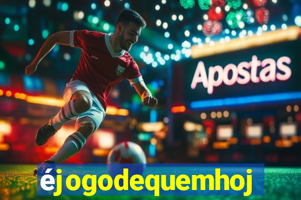 éjogodequemhoje