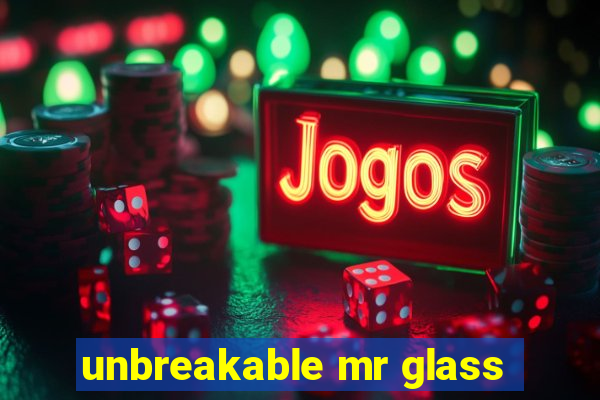 unbreakable mr glass