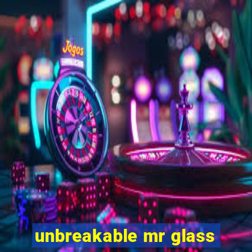 unbreakable mr glass