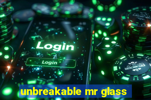 unbreakable mr glass