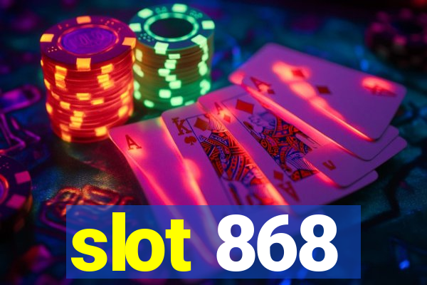 slot 868