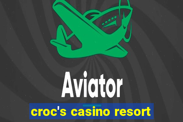 croc's casino resort