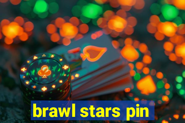 brawl stars pin