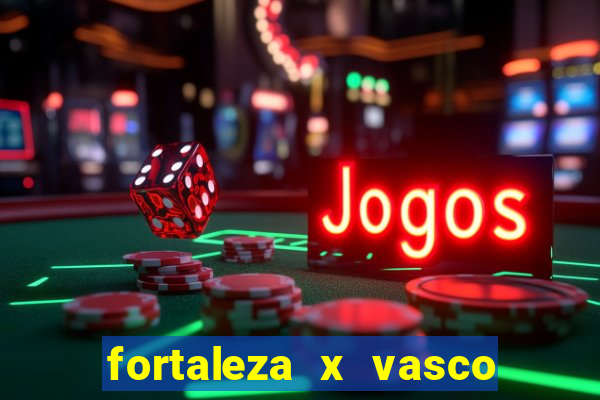 fortaleza x vasco da gama palpites