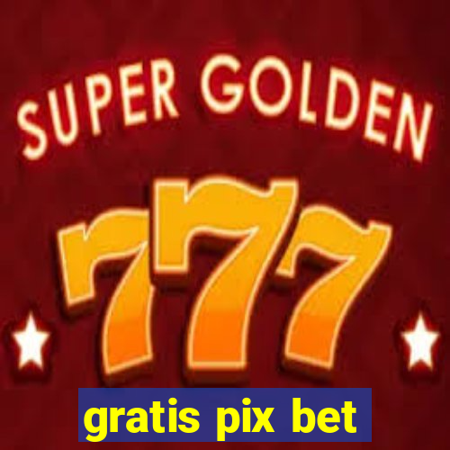 gratis pix bet