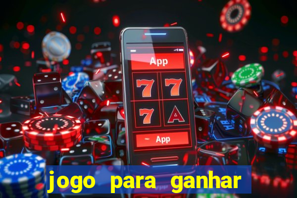 jogo para ganhar dinheiro jogando