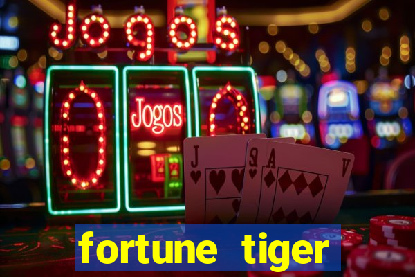 fortune tiger cadastre e ganhe