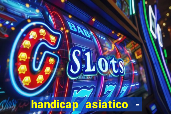 handicap asiatico - 0 5