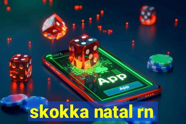 skokka natal rn