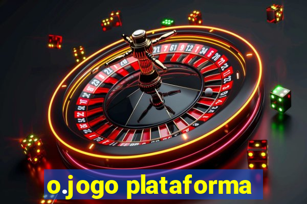 o.jogo plataforma