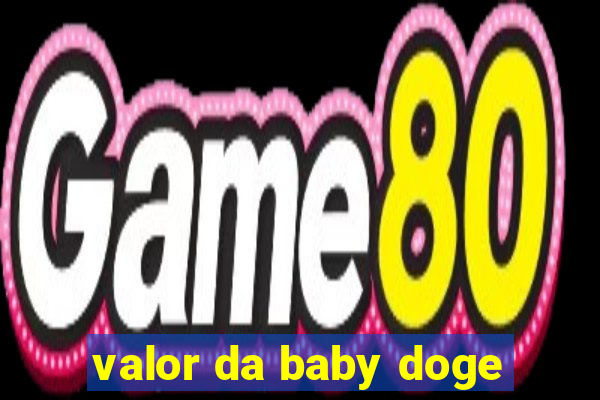 valor da baby doge