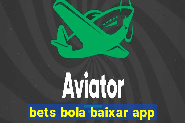 bets bola baixar app