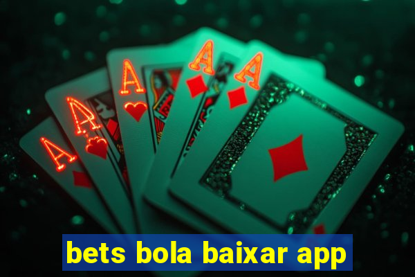 bets bola baixar app