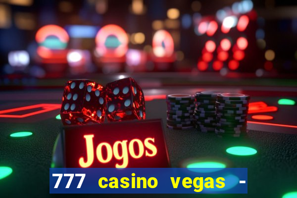 777 casino vegas - slot jogos