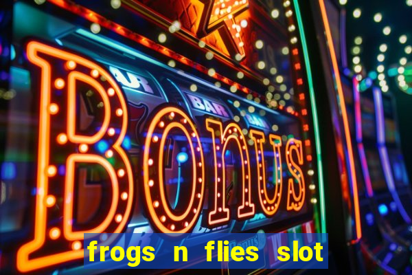 frogs n flies slot real money