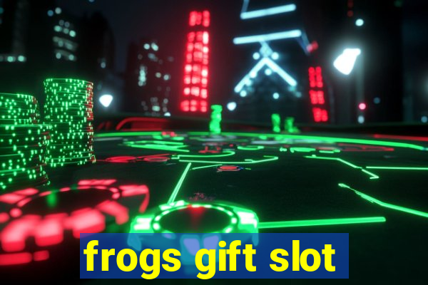 frogs gift slot