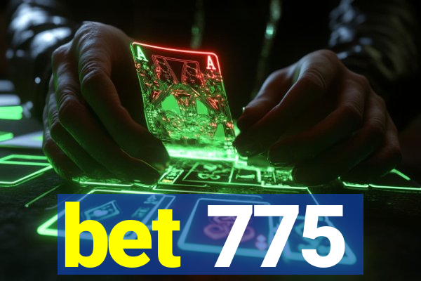 bet 775